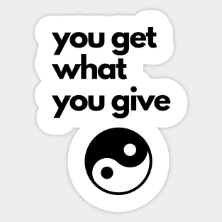 you get what you give Sticker